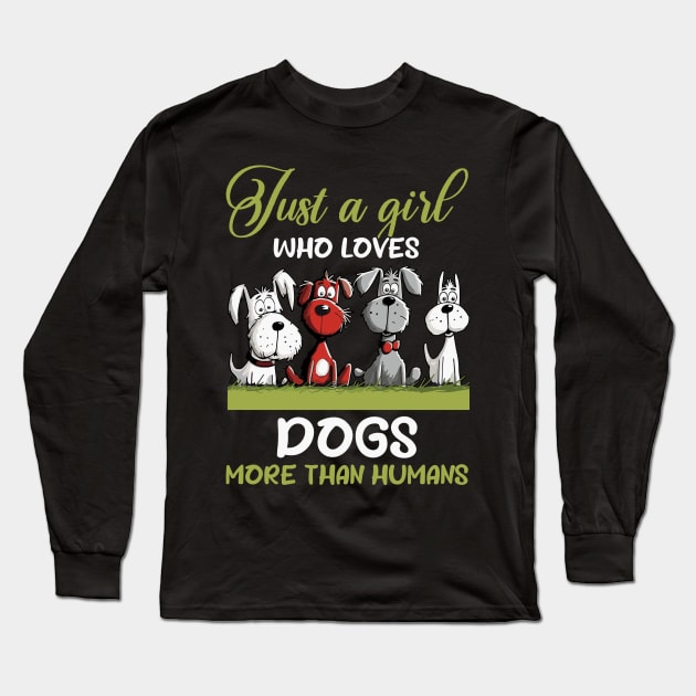 A Girl Loves Dogs More Than Humans Funny Long Sleeve T-Shirt by Happy Solstice